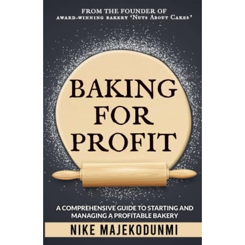 Baking for Profit: A comprehensive guide to starting and managing a profitable bakery. Paperback February 19, 2023