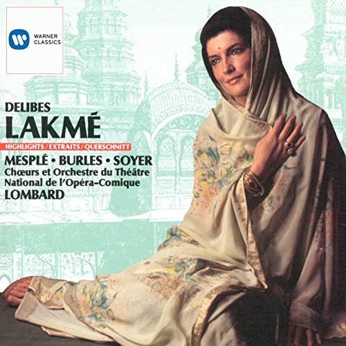 Delibes - Lakme  Mesple, Burles, Soyer, Millet, Benoit, Opera-Comique, Lombard